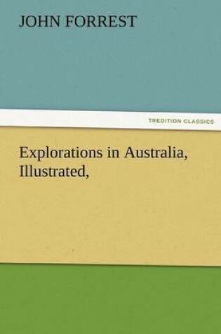 Cover of Explorations in Australia, Illustrated,