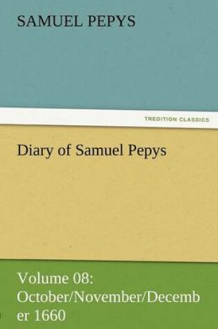 Cover of Diary of Samuel Pepys - Volume 08