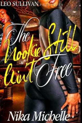 Cover of The Nookie Still Ain't Free