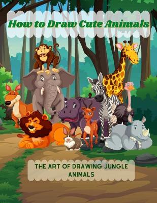 Book cover for How to Draw Cute Animals