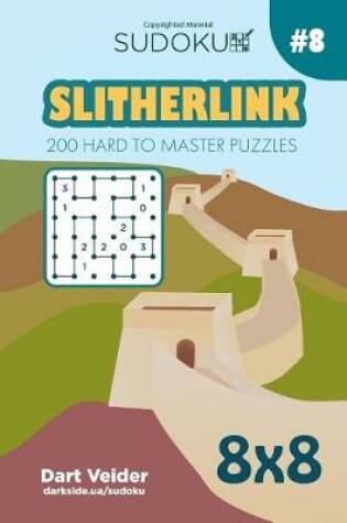Cover of Sudoku Slitherlink - 200 Hard to Master Puzzles 8x8 (Volume 8)