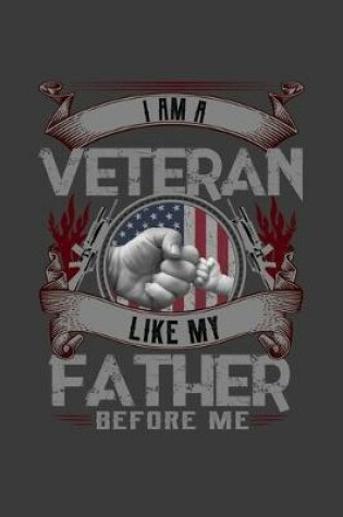 Cover of I Am A Veteran Like My Father Before Me