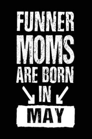 Cover of Funner Moms Are Born In May