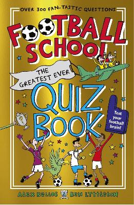 Cover of Football School: The Greatest Ever Quiz Book