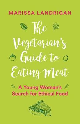 Book cover for The Vegetarian's Guide to Eating Meat