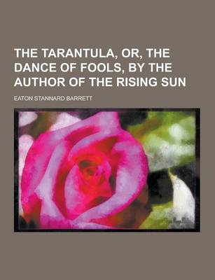 Book cover for The Tarantula, Or, the Dance of Fools, by the Author of the Rising Sun