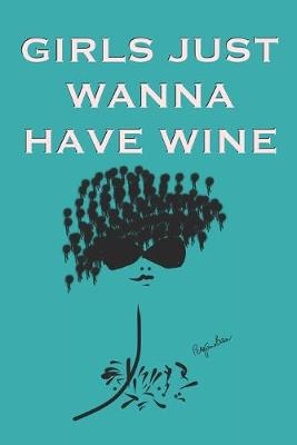 Book cover for Girls Just Wanna Have Wine