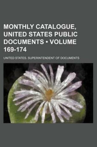 Cover of Monthly Catalogue, United States Public Documents (Volume 169-174)