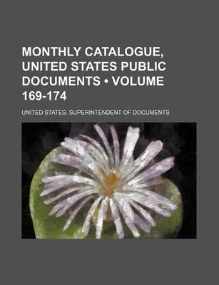 Book cover for Monthly Catalogue, United States Public Documents (Volume 169-174)