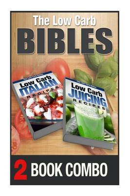 Book cover for Low Carb Juicing Recipes and Low Carb Italian Recipes