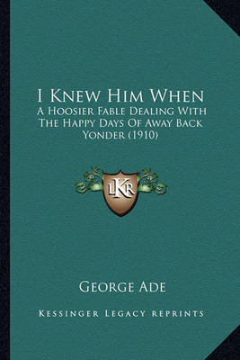 Book cover for I Knew Him When I Knew Him When