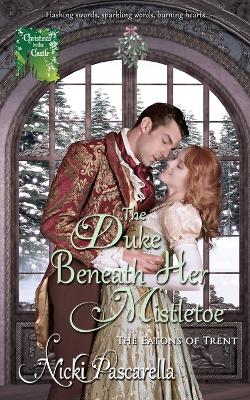 Book cover for The Duke Beneath Her Mistletoe