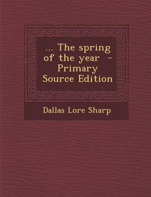 Book cover for ... the Spring of the Year - Primary Source Edition