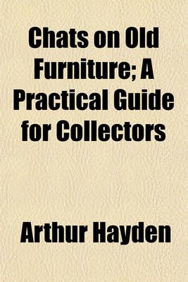 Book cover for Chats on Old Furniture; A Practical Guide for Collectors