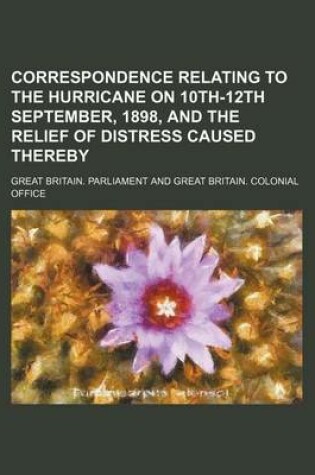 Cover of Correspondence Relating to the Hurricane on 10th-12th September, 1898, and the Relief of Distress Caused Thereby