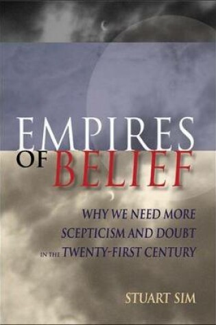 Cover of Empires of Belief: Why We Need More Scepticism and Doubt in the Twenty-First Century