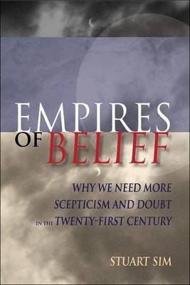 Book cover for Empires of Belief: Why We Need More Scepticism and Doubt in the Twenty-First Century