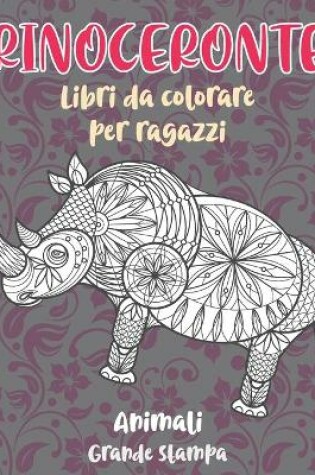 Cover of Libri da colorare per ragazzi - Grande stampa - Animali - Rinoceronte