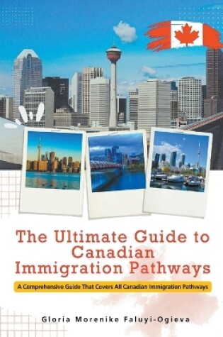 Cover of The Ultimate Guide to Canadian Immigration Pathways