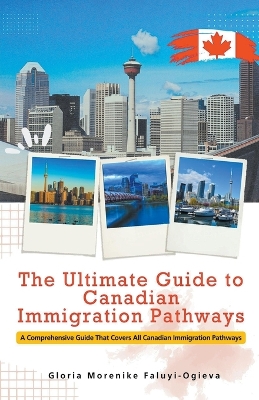 Book cover for The Ultimate Guide to Canadian Immigration Pathways