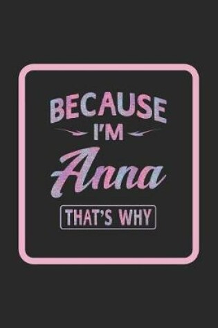 Cover of Because I'm Anna That's Why