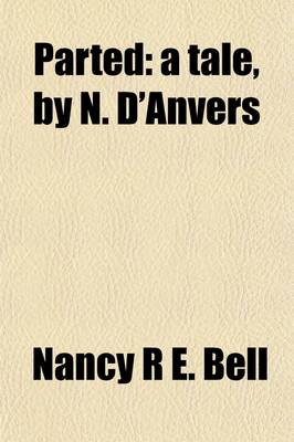 Book cover for Parted; A Tale, by N. D'Anvers. a Tale, by N. D'Anvers