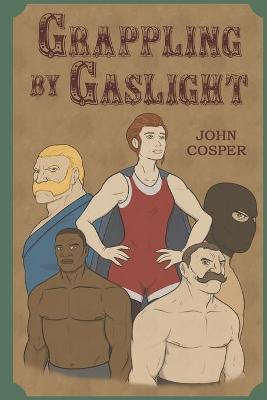 Book cover for Grappling By Gaslight