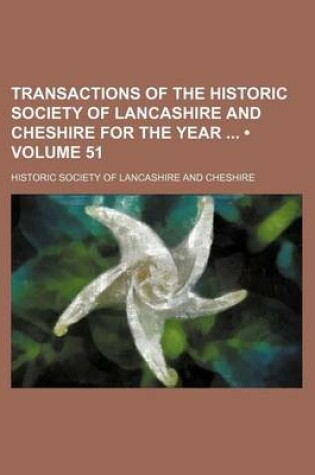 Cover of Transactions of the Historic Society of Lancashire and Cheshire for the Year (Volume 51)