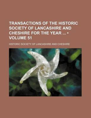 Book cover for Transactions of the Historic Society of Lancashire and Cheshire for the Year (Volume 51)