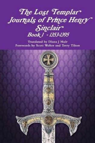 Cover of The Lost Templar Journals of Prince Henry Sinclair Book #1 1353-1398