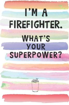 Book cover for I'm a Firefighter. What's Your Superpower?