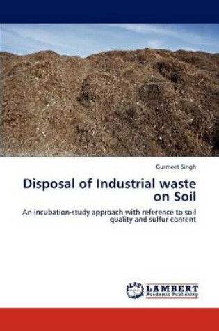 Cover of Disposal of Industrial waste on Soil