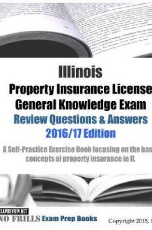 Cover of Illinois Property Insurance License General Knowledge Exam Review Questions & Answers 2016/17 Edition