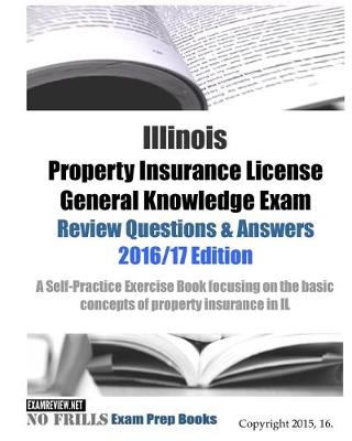 Book cover for Illinois Property Insurance License General Knowledge Exam Review Questions & Answers 2016/17 Edition