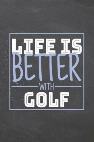 Cover of Life is Better with Golf