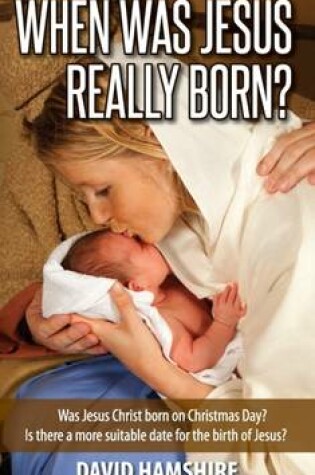 Cover of When Was Jesus Really Born?
