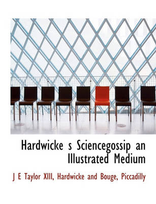 Book cover for Hardwicke S Sciencegossip an Illustrated Medium