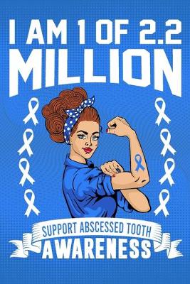 Book cover for I'm 1 Of Of 2.2 Million Support Abscessed Tooth Awareness