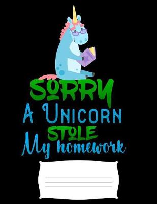 Book cover for sorry a unicorn stole my homework