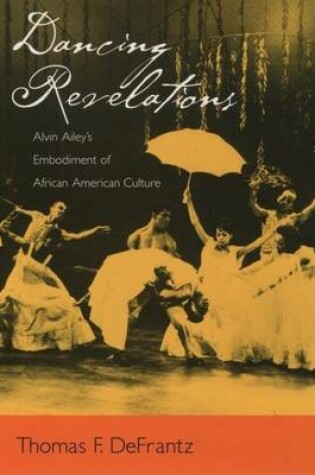 Cover of Dancing Revelations: Alvin Ailey's Embodiment of African American Culture