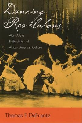 Book cover for Dancing Revelations: Alvin Ailey's Embodiment of African American Culture