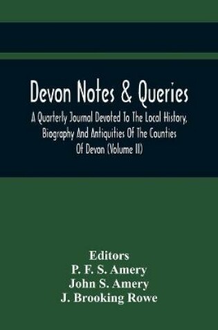 Cover of Devon Notes & Queries; A Quarterly Journal Devoted To The Local History, Biography And Antiquities Of The Counties Of Devon (Volume Ii)