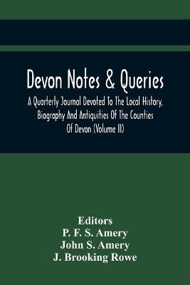 Book cover for Devon Notes & Queries; A Quarterly Journal Devoted To The Local History, Biography And Antiquities Of The Counties Of Devon (Volume Ii)