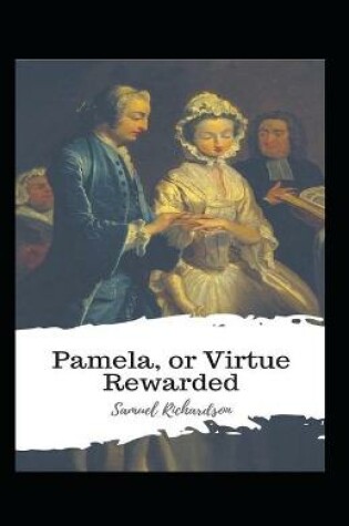 Cover of Pamela, or Virtue Rewarded;illustrated