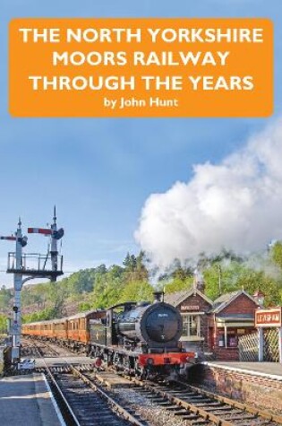 Cover of The North Yorkshire Moors Railway Through The Years