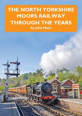Book cover for The North Yorkshire Moors Railway Through The Years