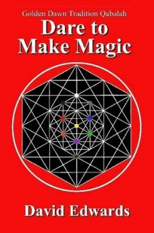 Cover of Golden Dawn Tradition Qabalah - Dare to Make Magic