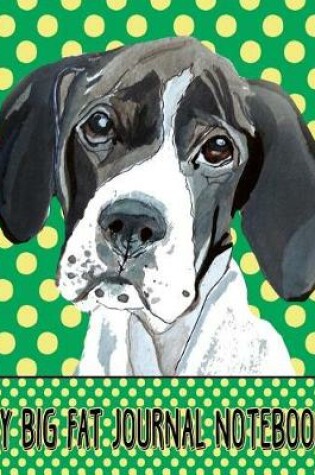 Cover of My Big Fat Journal Notebook For Dog Lovers English Pointer