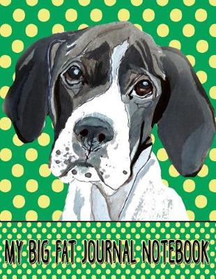 Book cover for My Big Fat Journal Notebook For Dog Lovers English Pointer