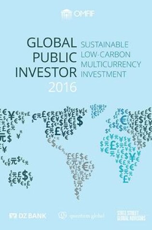 Cover of Global Public Investor 2016: Sustainable Low-Carbon Multicurrency Investment